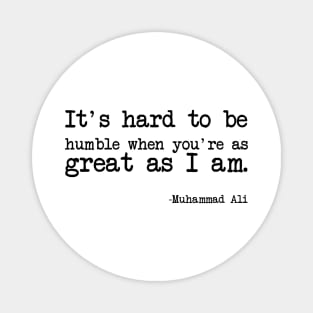 Muhammad Ali - It's hard to be humble when you're as great as I am Magnet